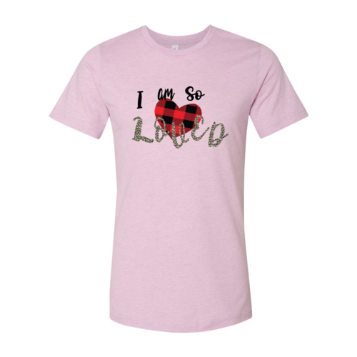 I Am So Loved Shirt