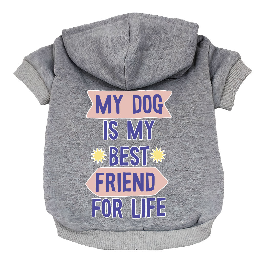 My Dog Is My Best Friend Dog Hoodie - Cute Dog Coat - Art Dog Clothing