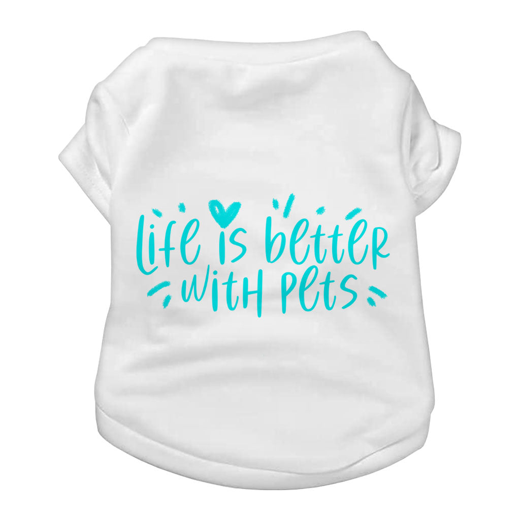 Life Is Better With Pets Dog T-Shirt - Kawaii Dog Shirt - Printed Dog Clothing