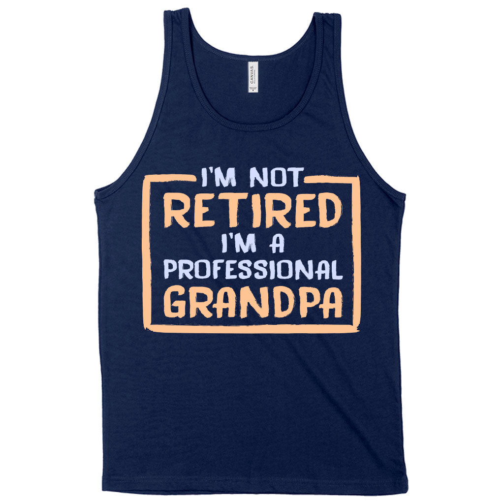 I’m Not Retired Tank - Father's Day Tanks for Grandpa - Grandpa Tanks for Father's Day