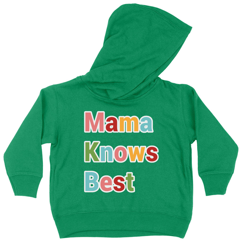 Mama Knows Best Toddler Hoodie - Colorful Toddler Hooded Sweatshirt - Cute Kids' Hoodie