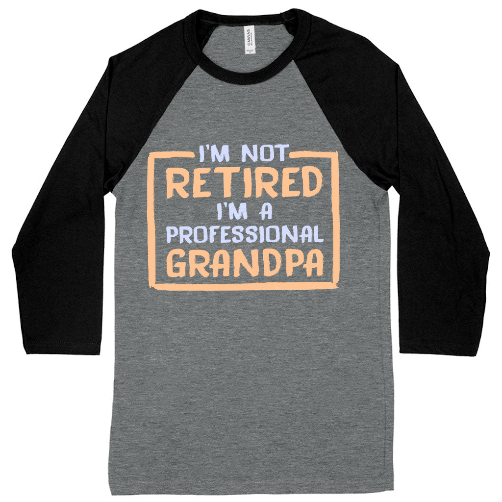 I’m Not Retired Baseball T-Shirt - Father's Day T-Shirts for Grandpa - Grandpa T-Shirts for Father's Day