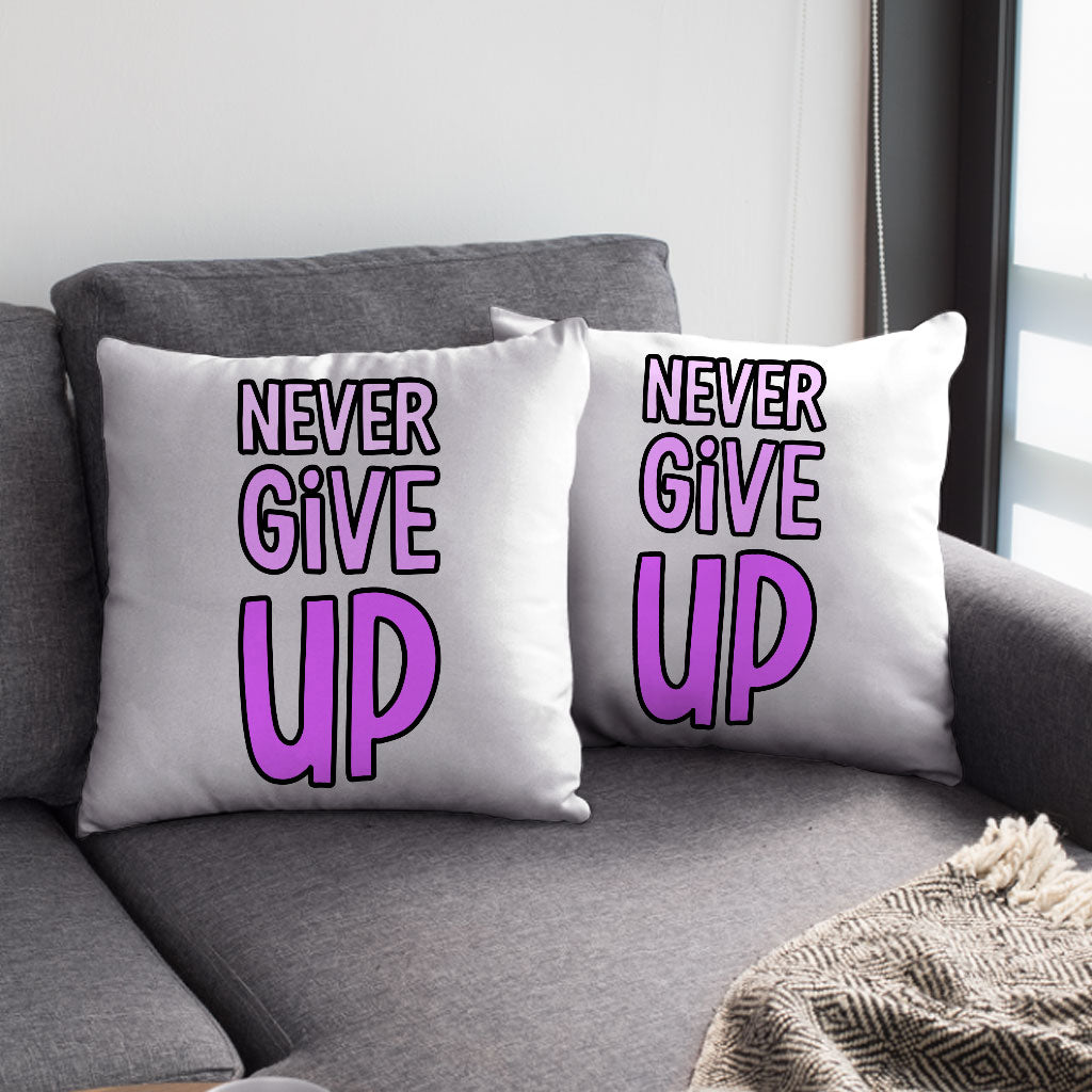 Never Give Up Square Pillow Cases - Inspirational Pillow Covers - Graphic Pillowcases