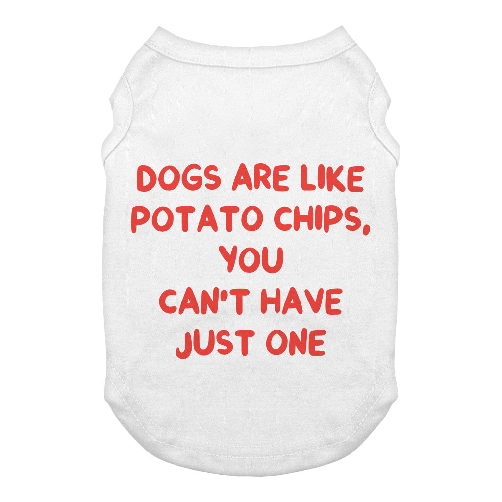 Dogs are Like Potato Chips Dog Tank - Funny Print Dog T-Shirt - Themed Dog Clothing