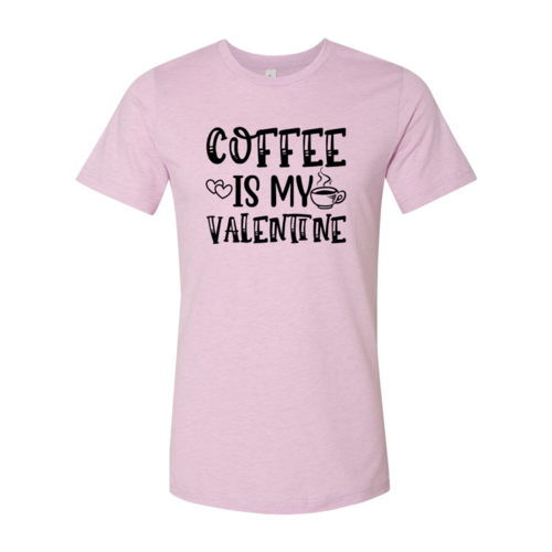 Coffee Is My Valentine Shirt