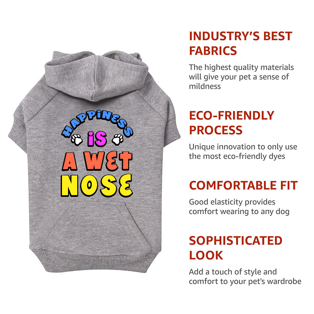 Happiness Is a Wet Nose Dog Hoodie with Pocket - Colorful Dog Coat - Quote Dog Clothing