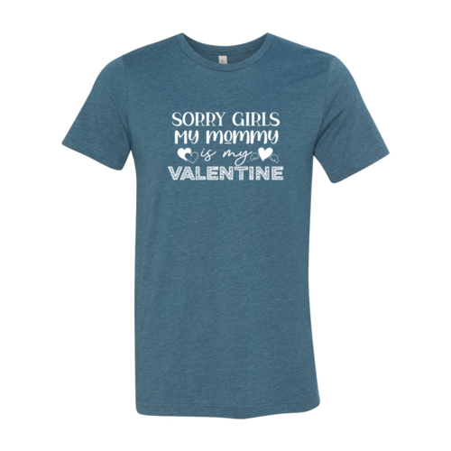 Sorry Girls My Mommy Is Valentine Tee