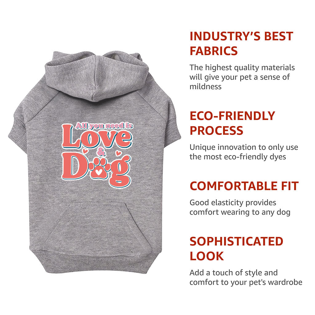 All You Need Is Love and Dog Dog Hoodie with Pocket - Quote Dog Coat - Themed Dog Clothing