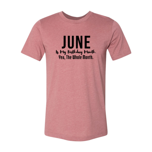 June Is My Birthday Month Yea The Whole Month Shirt