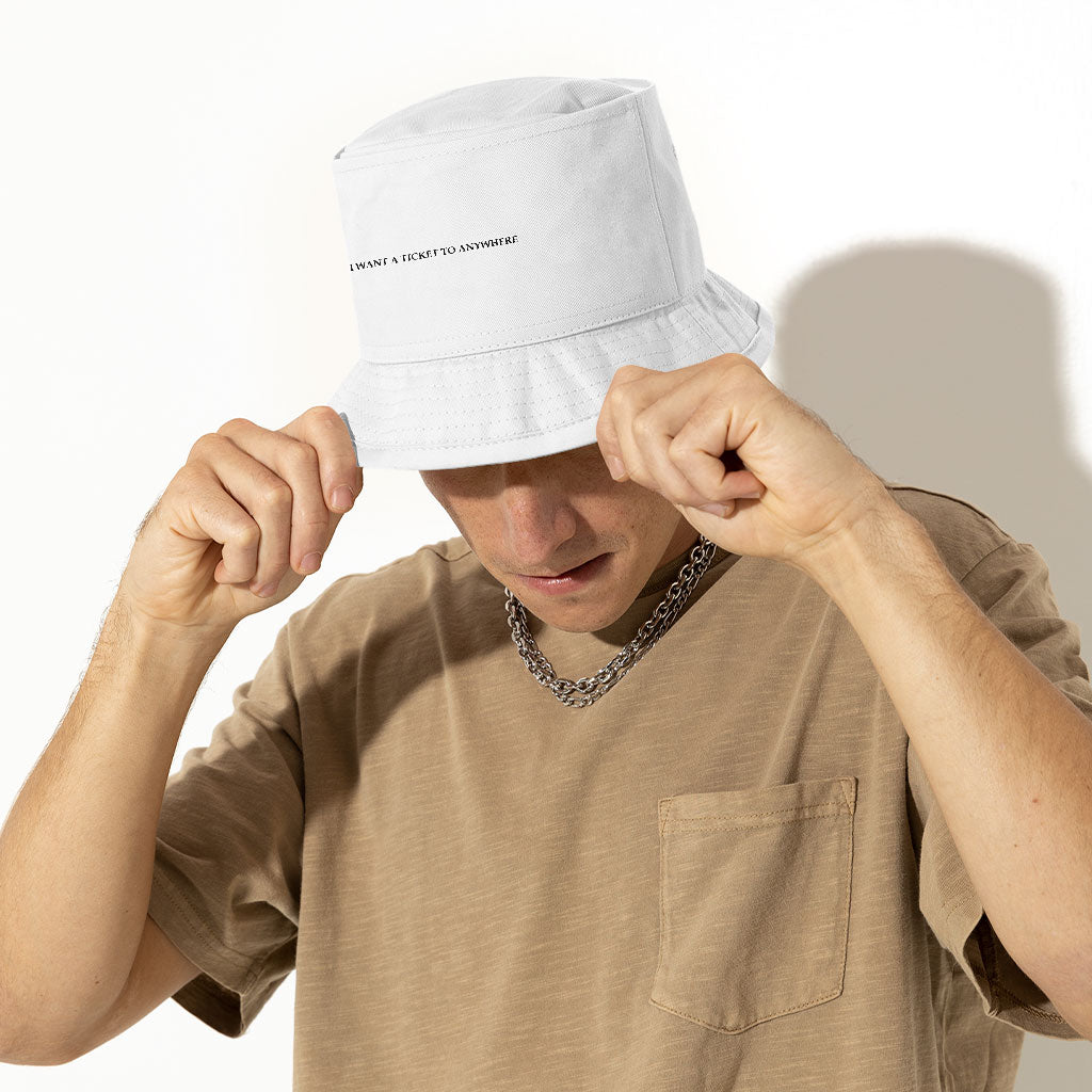 I Want a Ticket to Anywhere Bucket Hat - Word Design Hat - Printed Bucket Hat