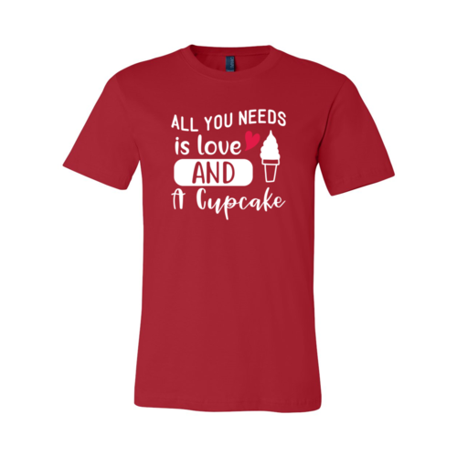 All You Need Is Love And Cupcake Shirt