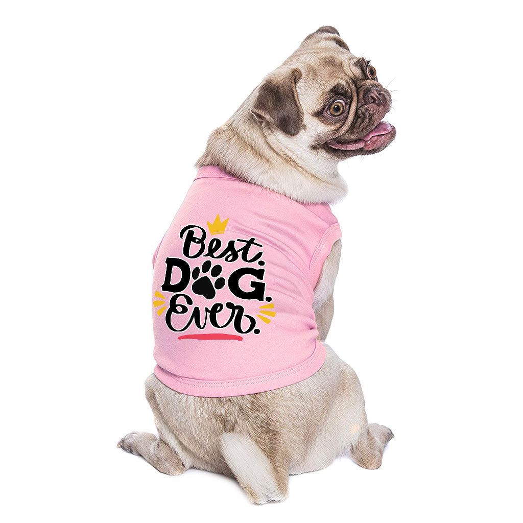 Best Dog Ever Dog Sleeveless Shirt - Cute Dog Shirt - Printed Dog Clothing