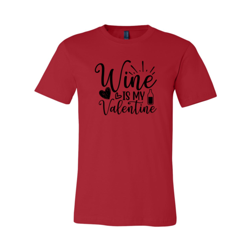 Wine Is My Valentine Shirt