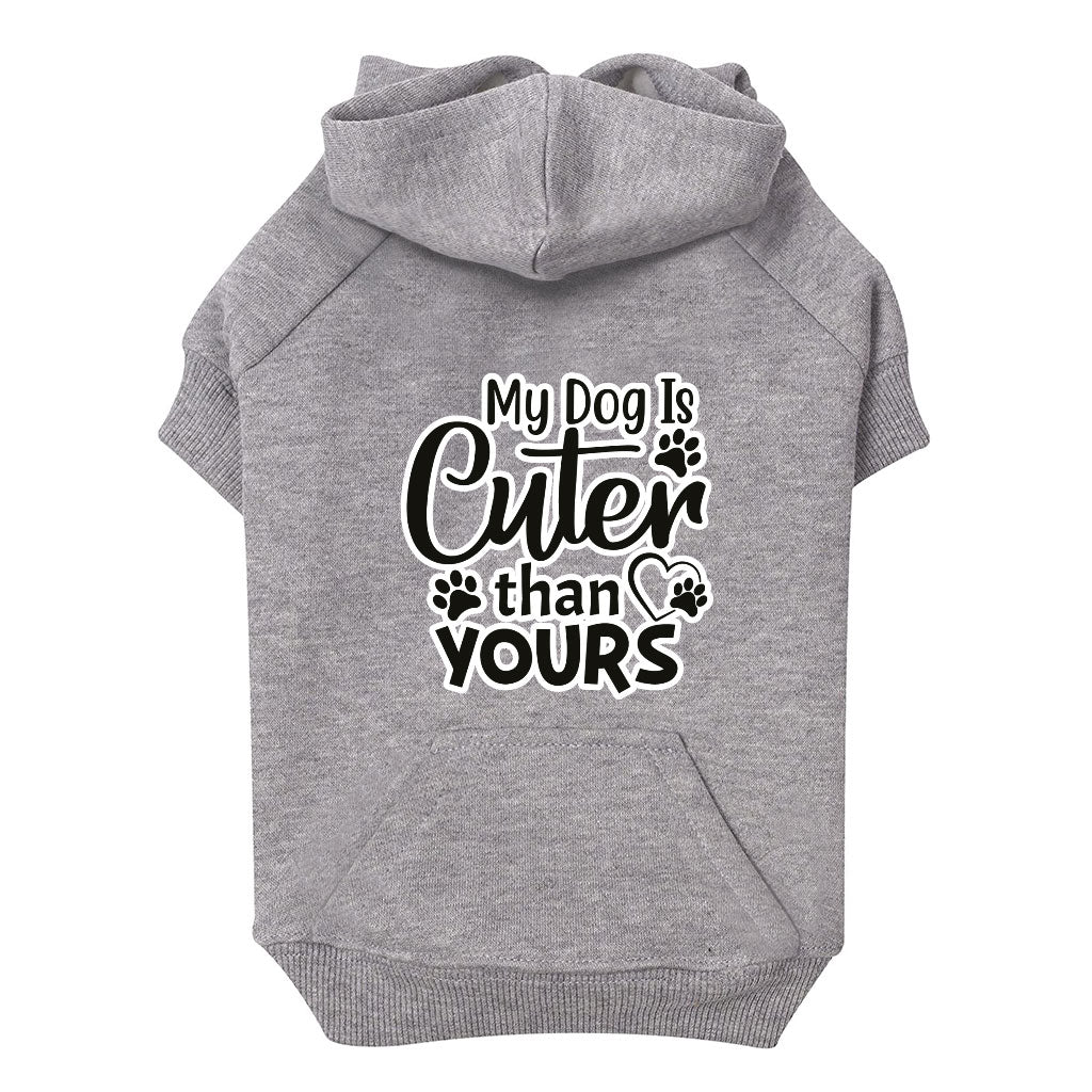 My Dog Is Cuter Than Yours Dog Hoodie with Pocket - Cute Dog Coat - Art Dog Clothing