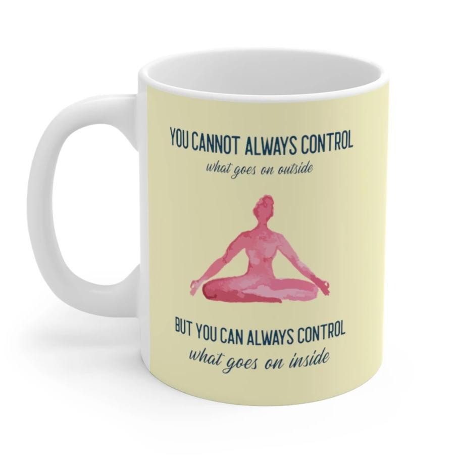 Yoga But You Can Always Control What Goes On Inside Mug | Yellow Pandora