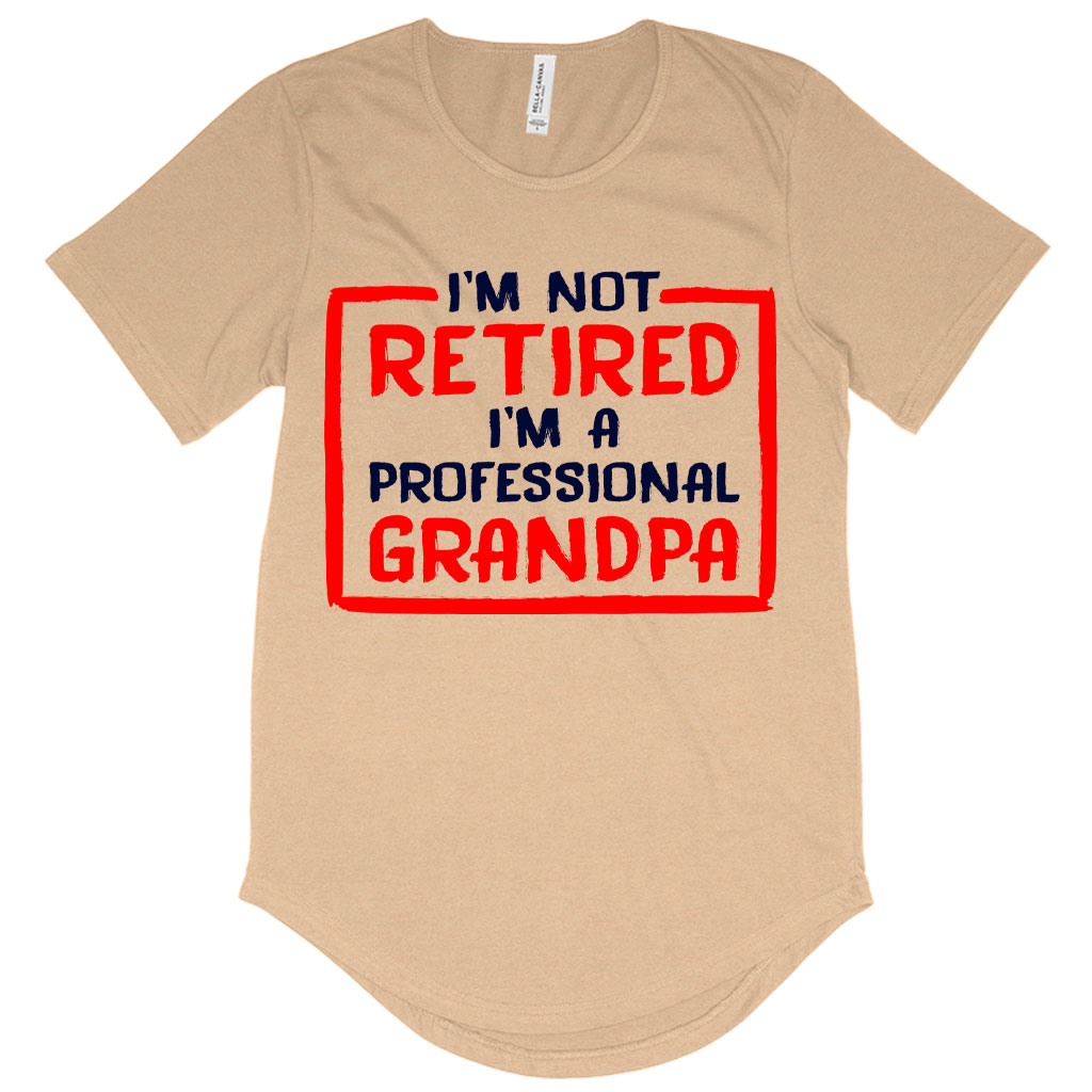 Men's I’m Not Retired T-Shirt with Curved Hem - Father's Day T-Shirts for Grandpa - Grandpa T-Shirts for Father's Day