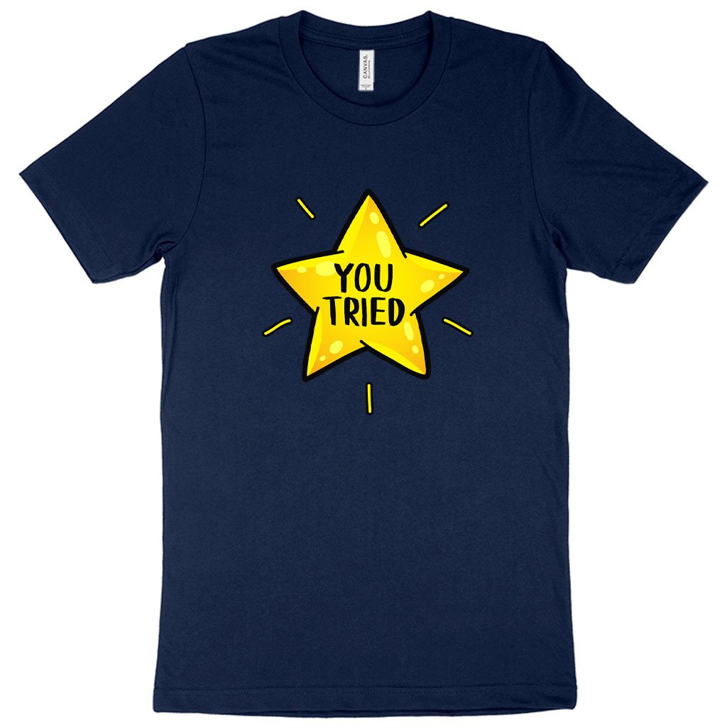 You Tried T-Shirt - Gold Star T-Shirt - Graphic T-Shirt