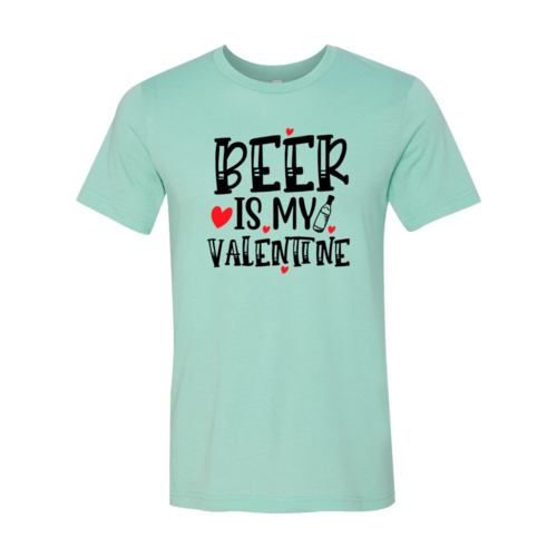 VAL0135 Beer Is My Valentine Shirt