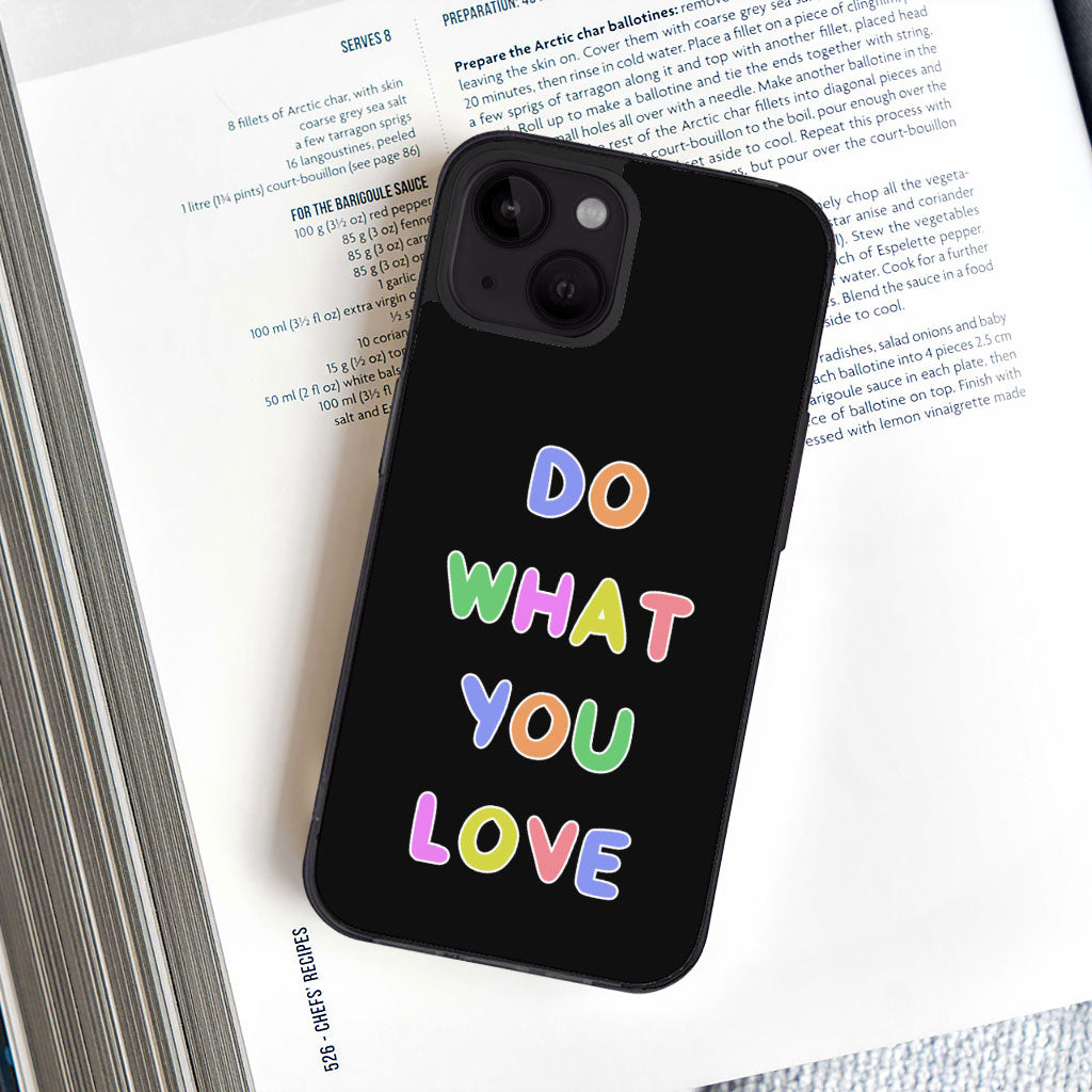 Do What You Love iPhone 14 Case - Colorful Phone Case for iPhone 14 - Graphic iPhone 14 Case