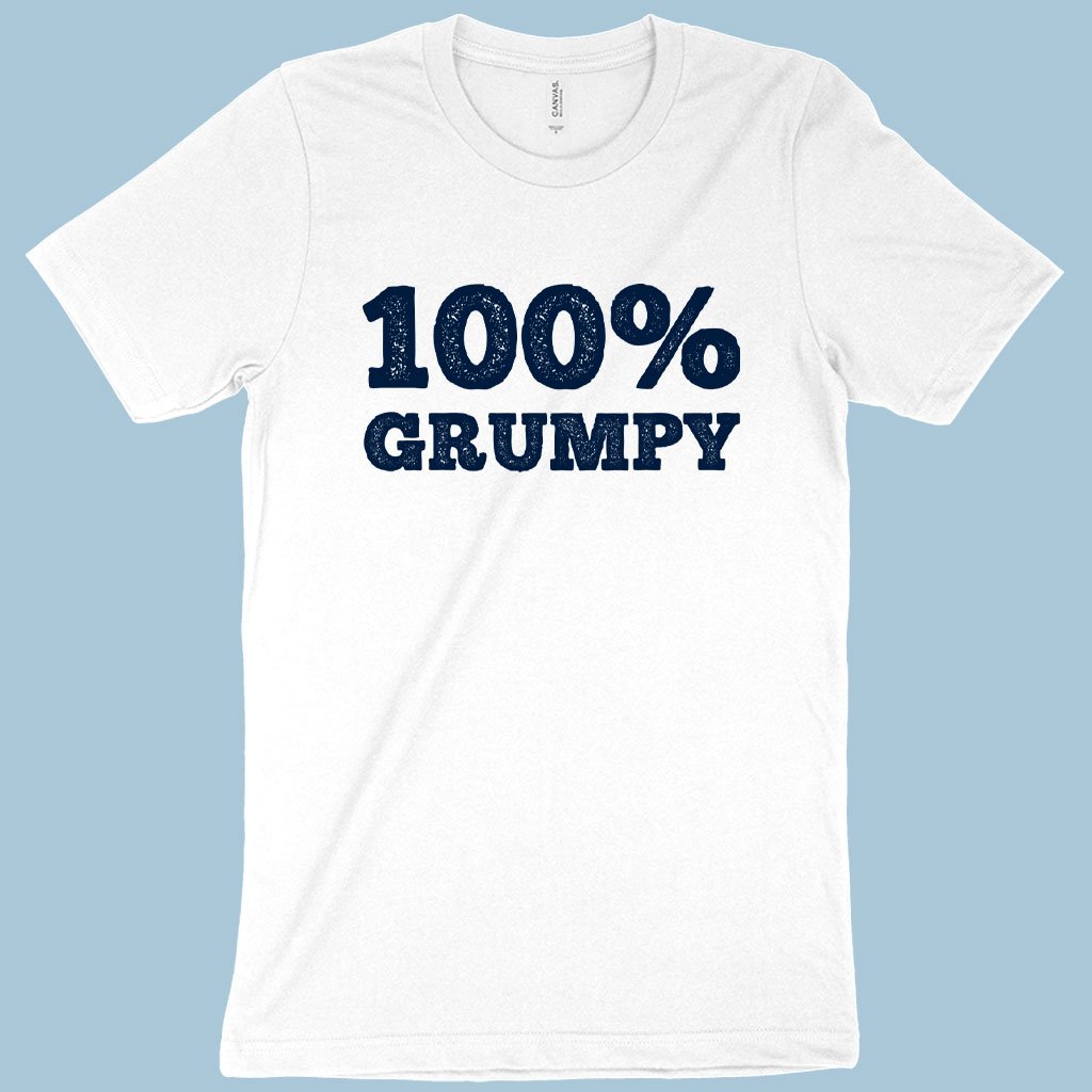 100% Grumpy T-Shirt - Grumpy Men's T-Shirt - Funny T-Shirt