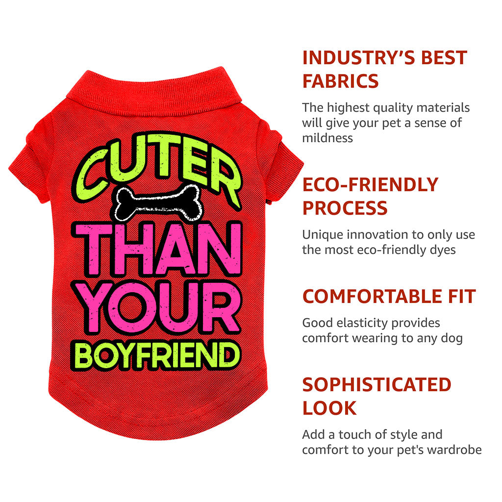 Cuter Than Your Boyfriend Dog Polo Shirt - Funny Dog T-Shirt - Colorful Dog Clothing