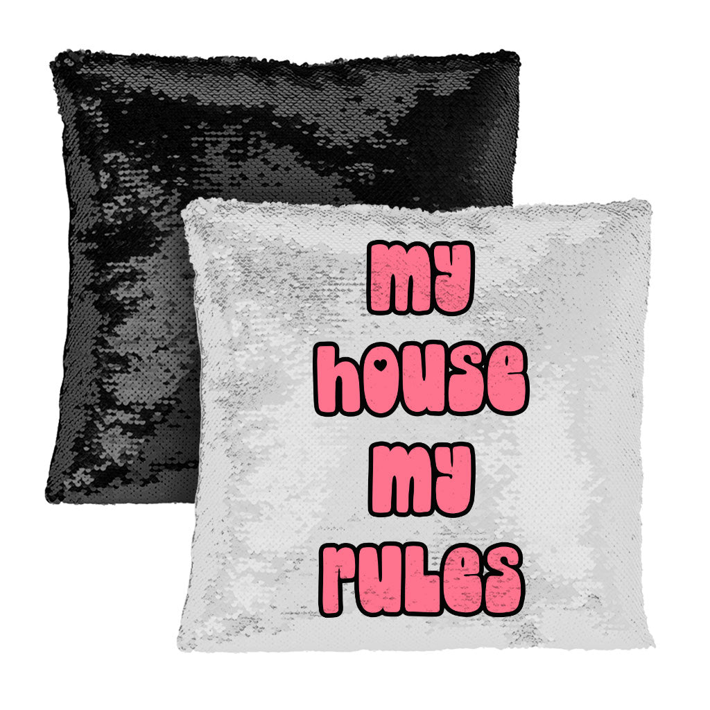 My House Rules Sequin Pillow Case - Cute Pillow Case - Best Design Pillowcase