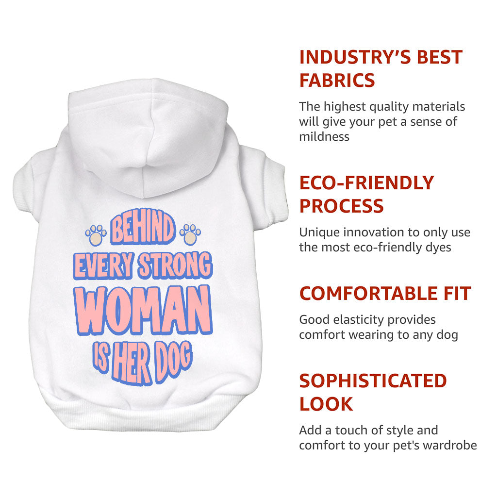 Behind Every Woman Is Her Dog Dog Hoodie - Cute Dog Coat - Unique Dog Clothing