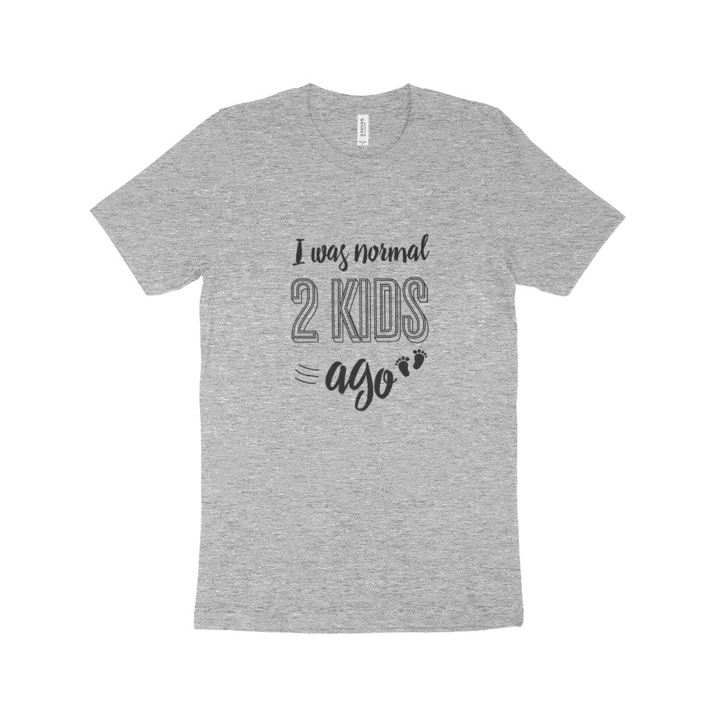 I Was Normal 2 Kids Ago Unisex Jersey T-Shirt Made in USA