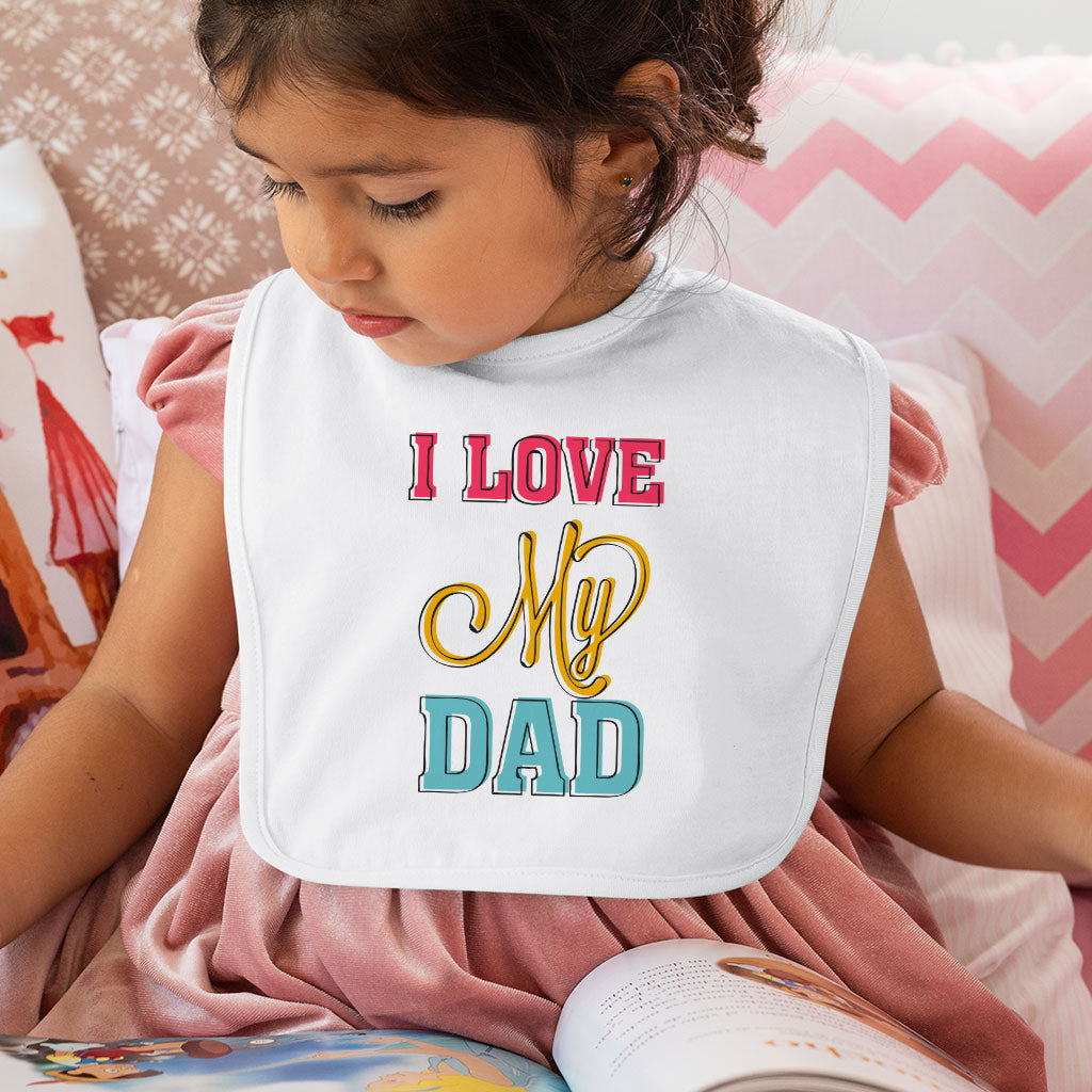 I Love My Dad Baby Bibs - Cool Print Baby Feeding Bibs - Best Design Bibs for Eating