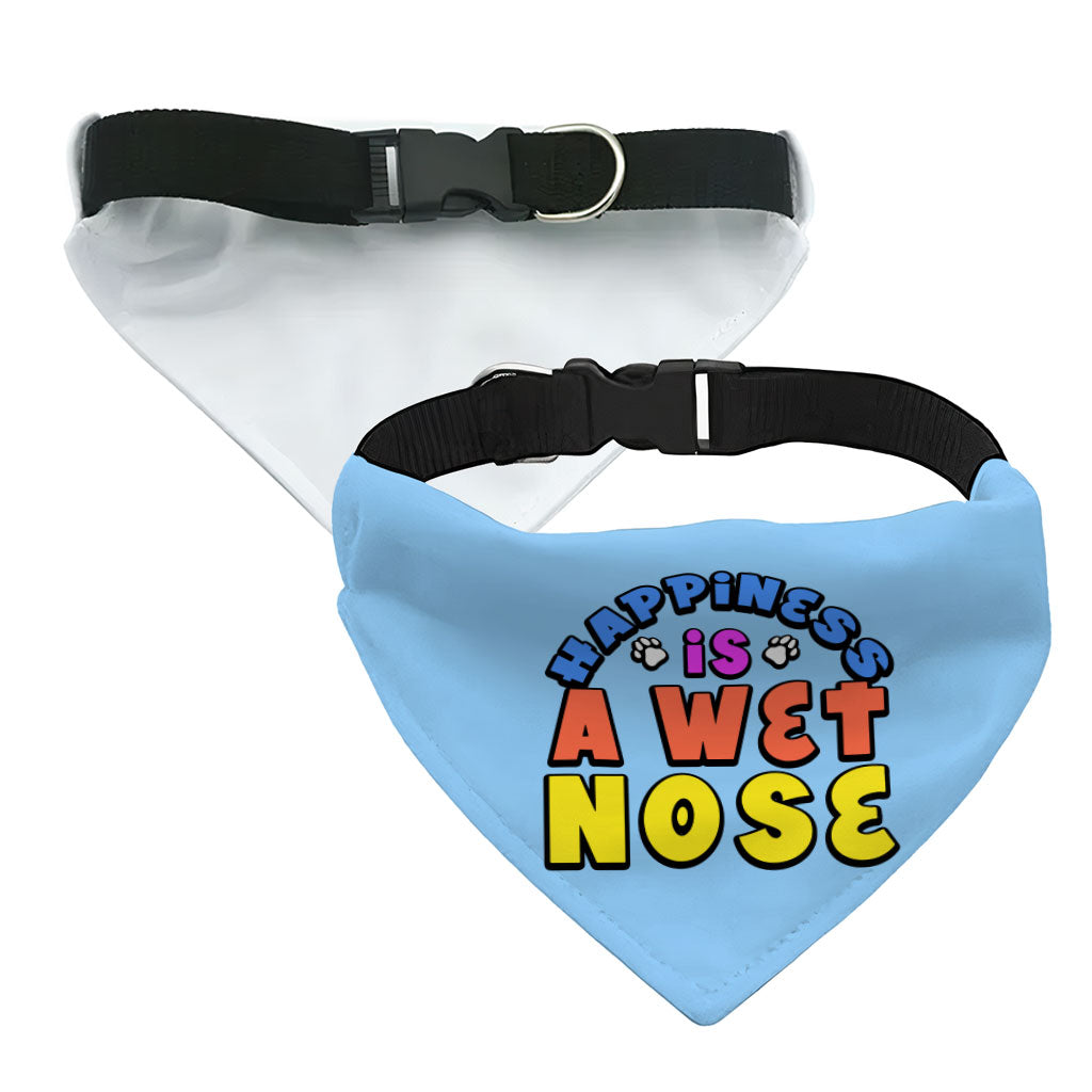 Happiness Is a Wet Nose Pet Bandana Collar - Colorful Scarf Collar - Quote Dog Bandana