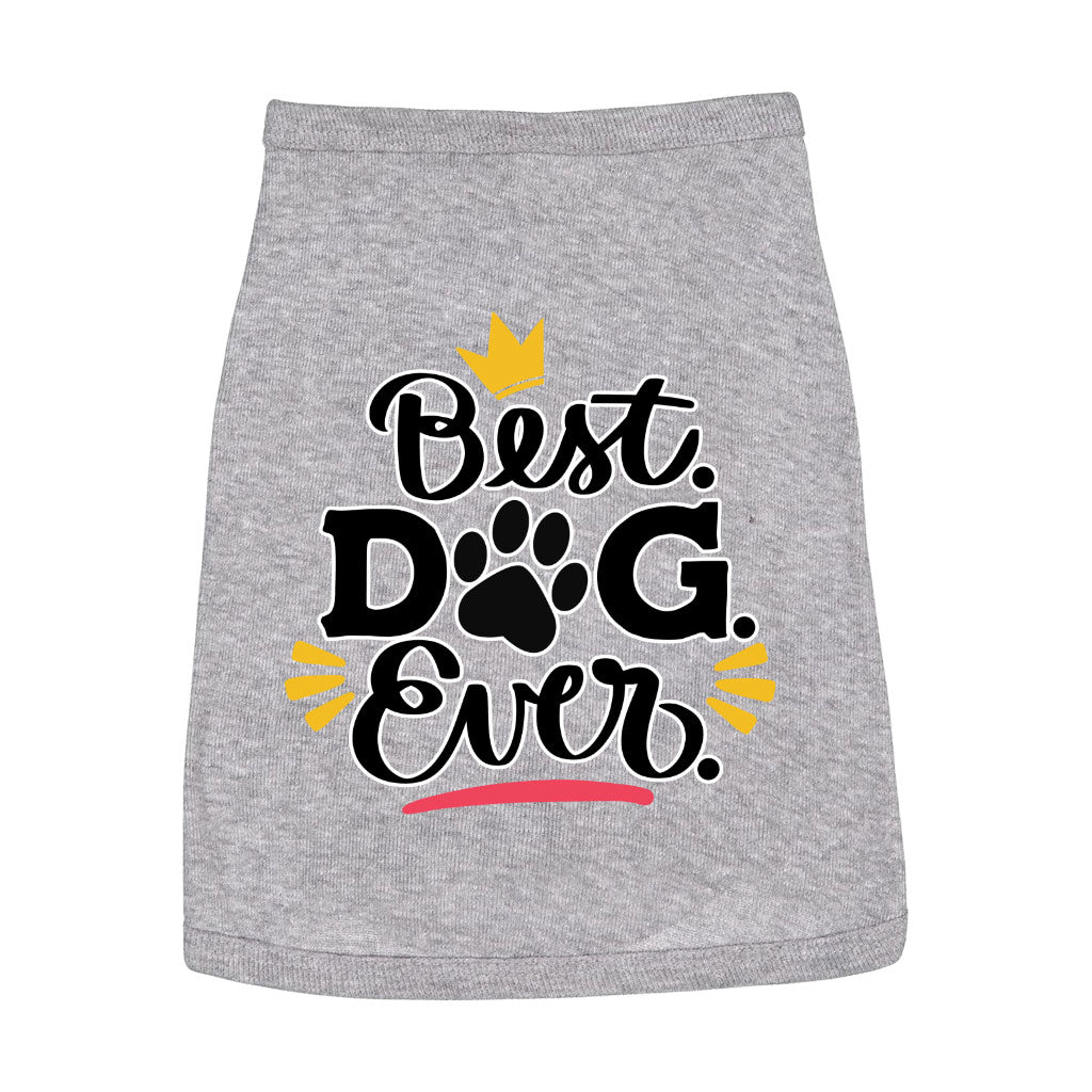 Best Dog Ever Dog Sleeveless Shirt - Cute Dog Shirt - Printed Dog Clothing