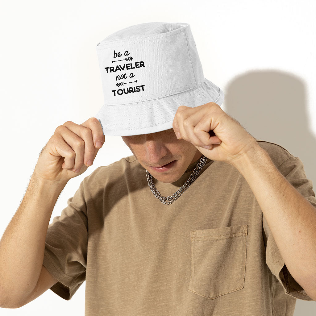 Be a Traveler Not a Tourist Bucket Hat - Cool Design Hat - Unique Bucket Hat