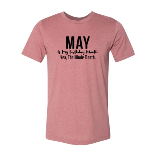 DT0850 May Is My Birthday Month Shirt