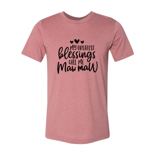 DT0123 My Greatest Blessing Call Me Maww Maww Shirt