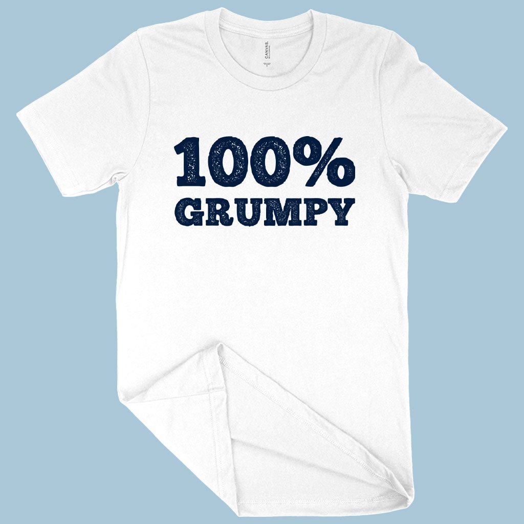 100% Grumpy T-Shirt - Grumpy Men's T-Shirt - Funny T-Shirt