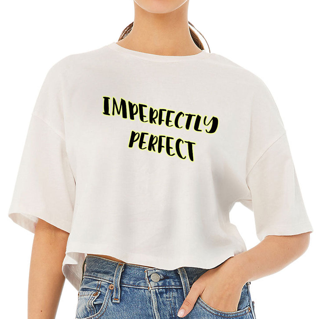 Imperfectly Perfect Women's Crop Tee Shirt - Cool Cropped T-Shirt - Printed Crop Top