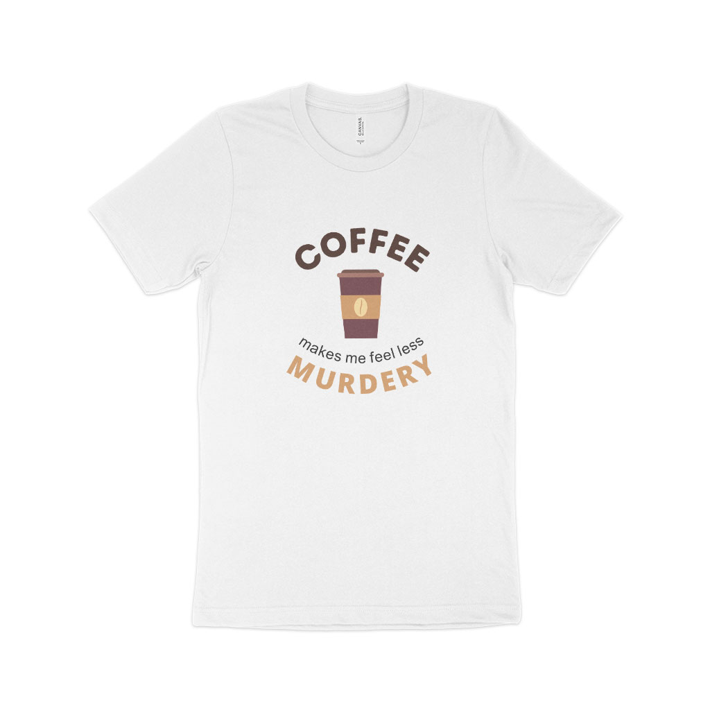 Coffee Makes Me Feel Unisex Jersey T-Shirt Made in USA