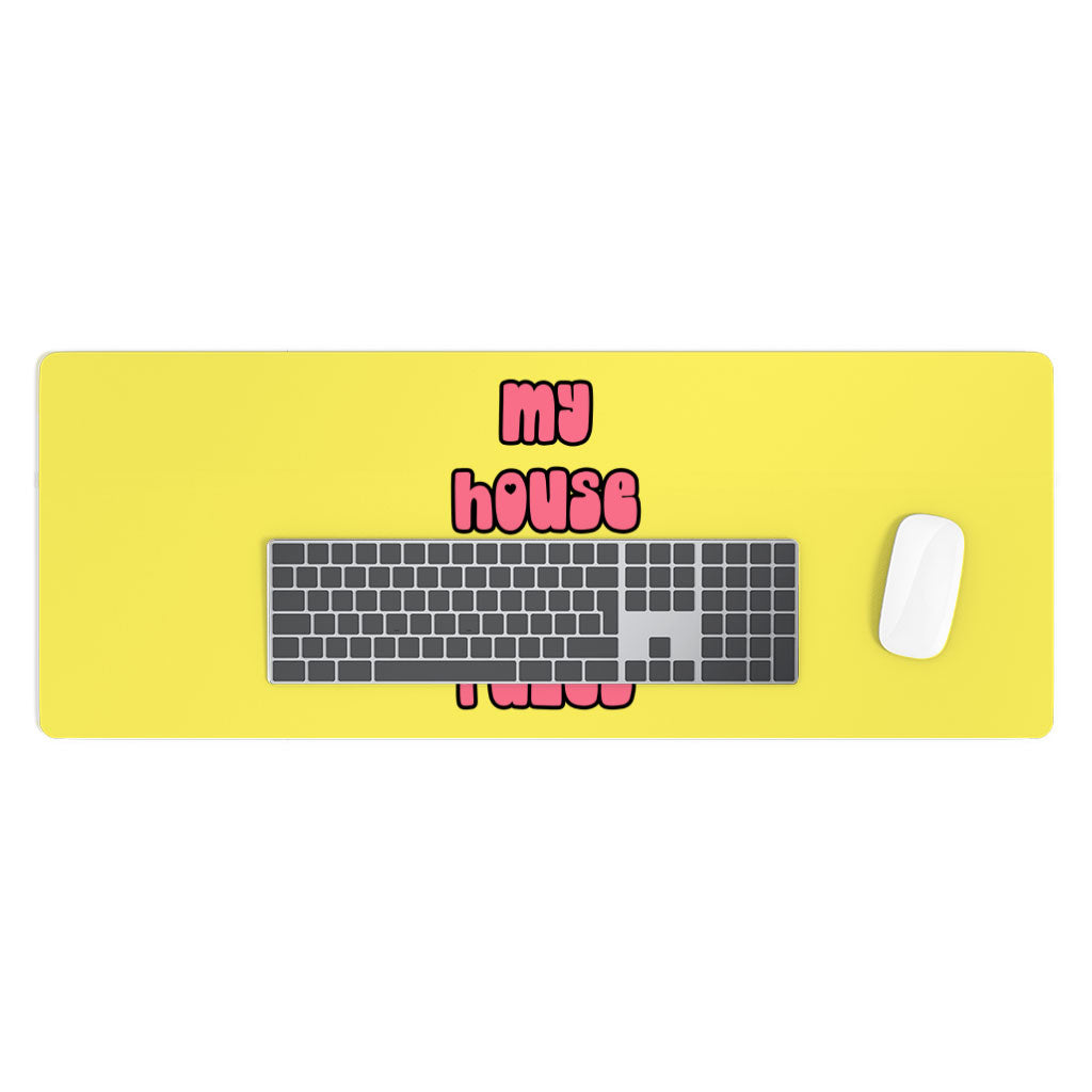 My House Rules Desk Mat - Cute Desk Pad - Best Design Laptop Desk Mat