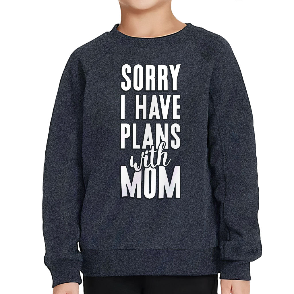 Sorry I Have Plans With Mom Toddler Raglan Sweatshirt - Cute Sponge Fleece Sweatshirt - Themed Kids' Sweatshirt