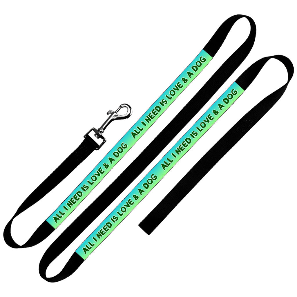 All I Need is Love and a Dog Pet Leash - Cute Leash - Graphic Leash for Dogs