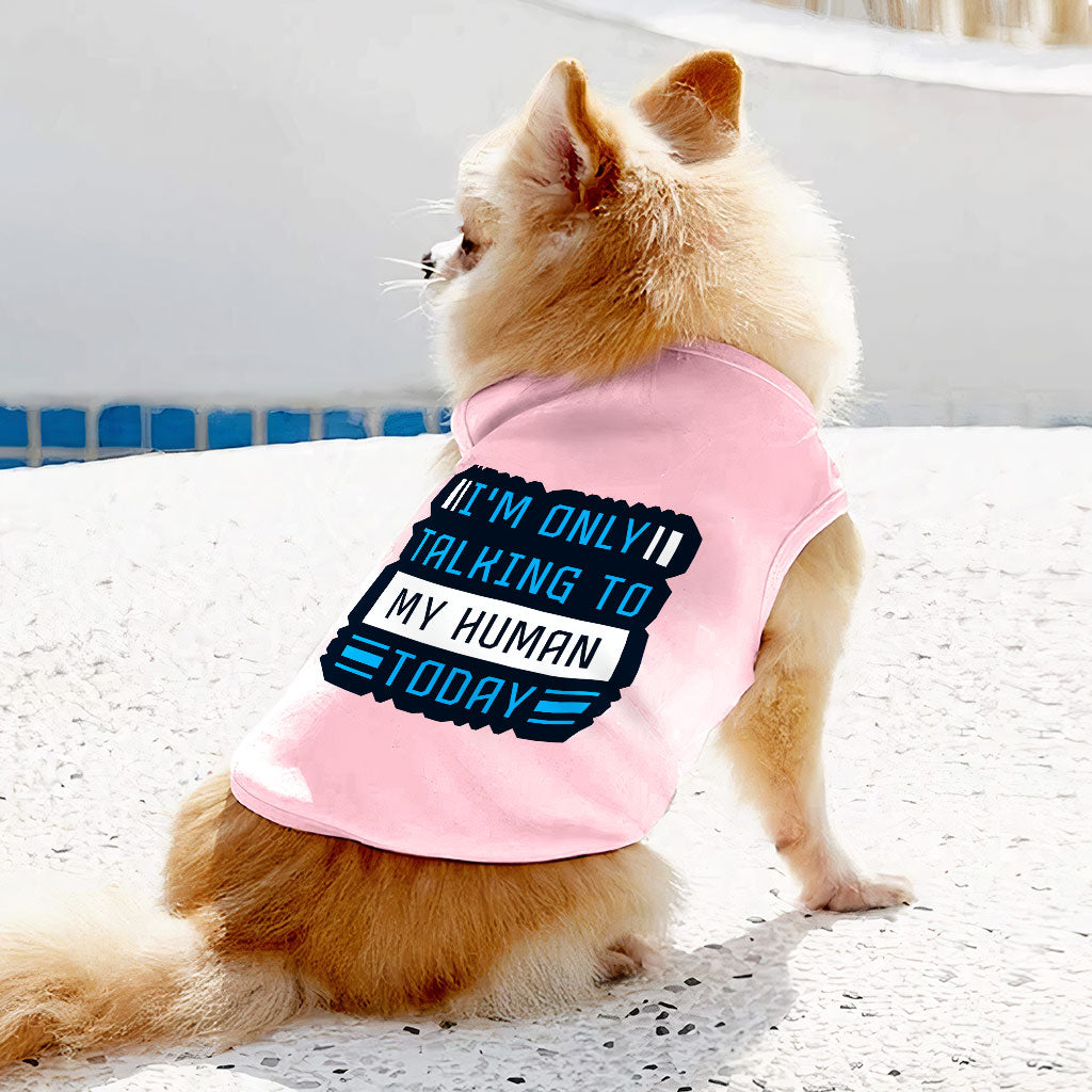 Only Talking to My Human Dog Sleeveless Shirt - Phrase Dog Shirt - Funny Dog Clothing