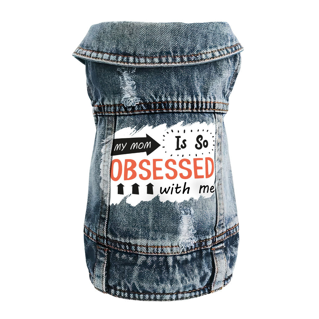 My Mom Is So Obsessed With Me Dog Denim Vest - Art Dog Denim Jacket - Unique Dog Clothing