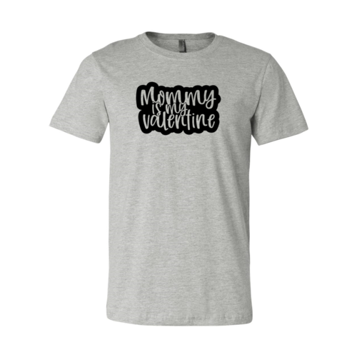 Mommy Is My Valentine Shirt