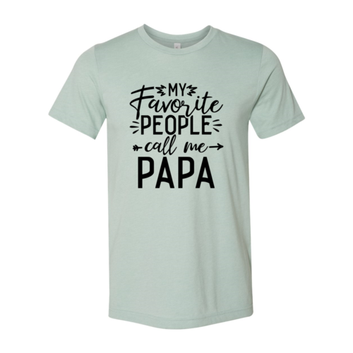 My Favorite People Call Me Papa Shirt