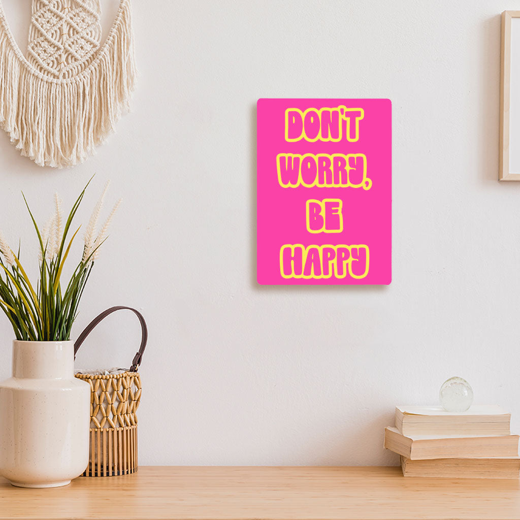 Don't Worry Be Happy Metal Photo Prints - Cute Decor Pictures - Trendy Decor Pictures