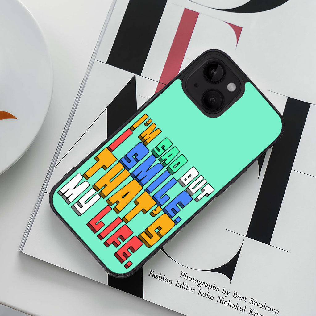 I'm Sad but I Smile iPhone 14 Case - Colorful Phone Case for iPhone 14 - Themed iPhone 14 Case