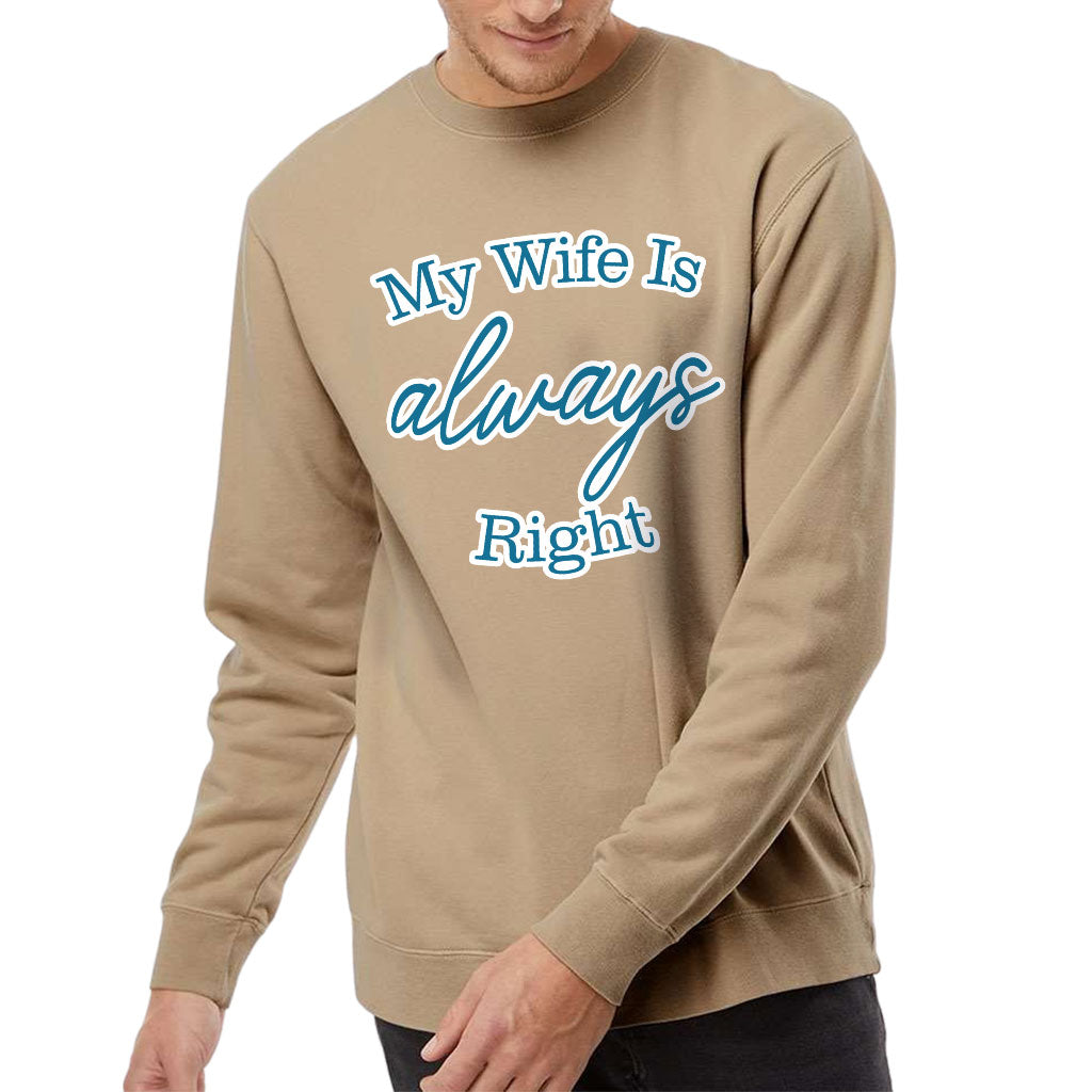 My Wife Is Always Right Midweight Sweatshirt - Cool Design Crewneck Sweatshirt - Trendy Sweatshirt