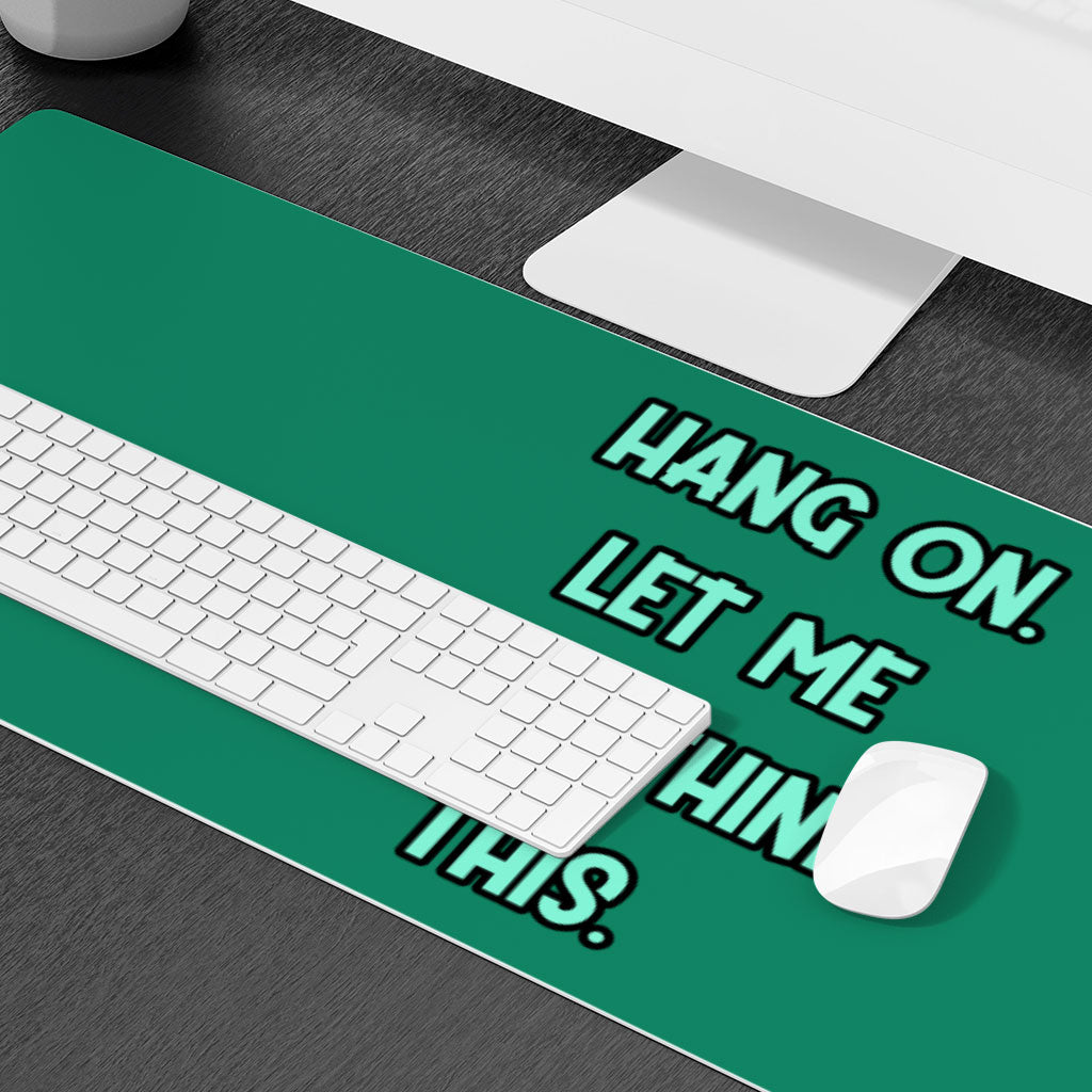 Funny Quote Desk Mat - Cool Desk Pad - Best Print Laptop Desk Mat