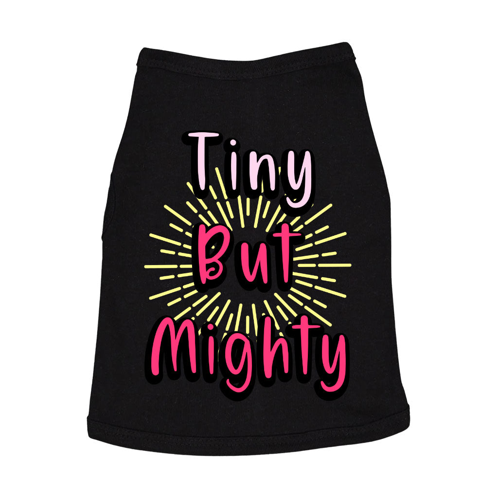 Tiny but Mighty Dog Sleeveless Shirt - Art Dog Shirt - Word Art Dog Clothing