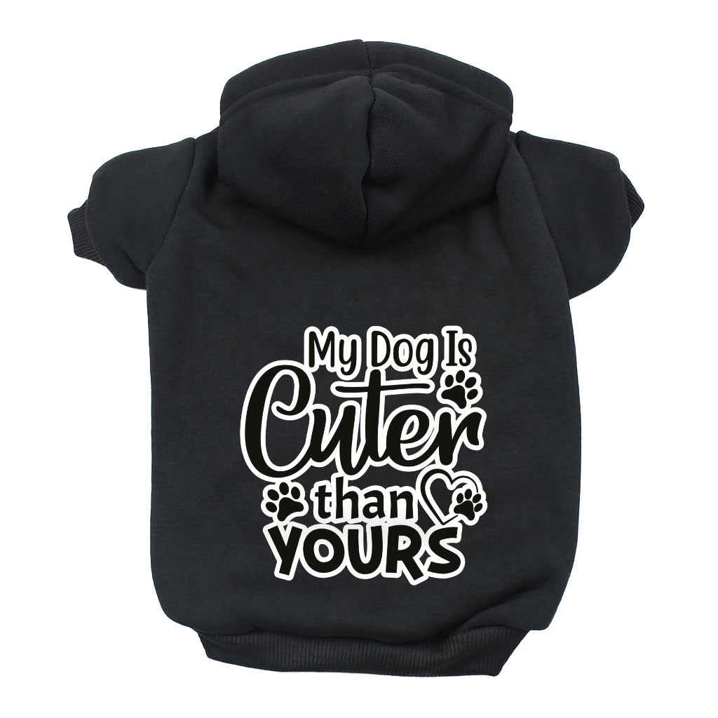 My Dog Is Cuter Than Yours Dog Hoodie - Cute Dog Coat - Art Dog Clothing